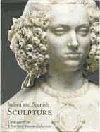 Italian and Spanish Sculpture: Catalogue of the J. Paul Getty Museum Collection