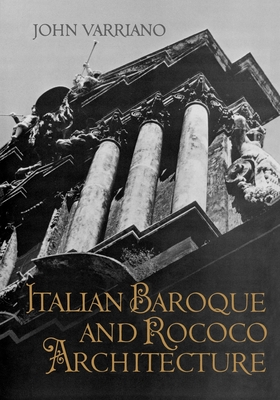 Italian Baroque and Rococo Architecture - Varriano, John