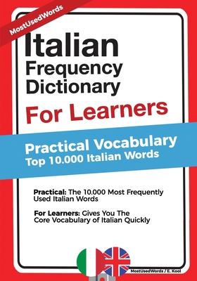Italian Frequency Dictionary for Learners: Practical Vocabulary - Top 10.000 Italian Words - Kool, E, and Mostusedwords