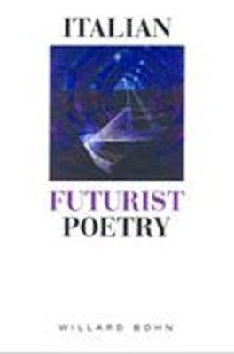 Italian Futurist Poetry - Bohn, Willard (Translated by)