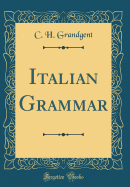 Italian Grammar (Classic Reprint)