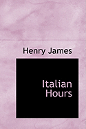 Italian Hours - James, Henry