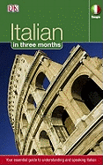 Italian in 3 Months: Your essential guide to understanding and speaking Italian