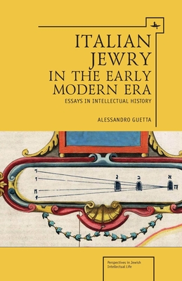 Italian Jewry in the Early Modern Era: Essays in Intellectual History - Guetta, Alessandro