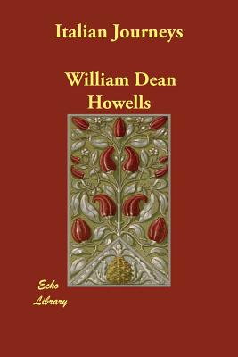 Italian Journeys - Howells, William Dean