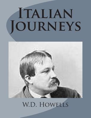 Italian Journeys - Howells, W D