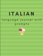 Italian Language Journal with Prompts: A Prompted Journal to Further Your Italian Language Learning