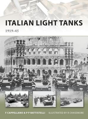 Italian Light Tanks: 1919-45 - Cappellano, Filippo, and Battistelli, Pier Paolo