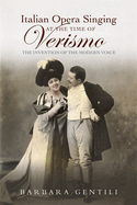 Italian Opera Singing at the Time of Verismo: The Invention of the Modern Voice