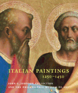 Italian Paintings, 1250-1450: In the John G. Johnson Collection and the Philadelphia Museum of Art