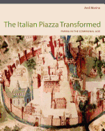 Italian Piazza Transformed Hb: Parma in the Communal Age