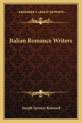 Italian Romance Writers - Kennard, Joseph Spencer