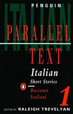 Italian Short Stories 1: Parallel Text Edition - Various, and Trevelyan, Raleigh (Editor)