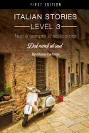 Italian Stories Level 3: Non e sempre la solita storia: Dal nord al sud