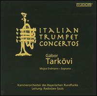 Italian Trumpet Concertos - Gbor Tarkvi (trumpet); Mojca Erdmann (soprano); Bavarian Radio Chamber Orchestra; Radoslaw Szulc (conductor)