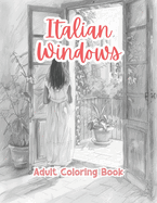Italian Windows Adult Coloring Book Grayscale Images By TaylorStonelyArt: Volume I