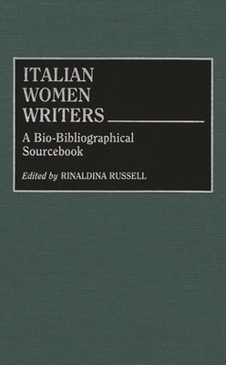 Italian Women Writers: A Bio-Bibliographical Sourcebook - Russell, Rinaldina (Editor)