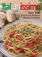 Italianissimo, Over 600 Great Recipes From Every Region of Italy