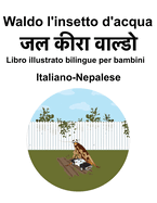 Italiano-Nepalese Waldo l'insetto d'acqua Libro illustrato bilingue per bambini