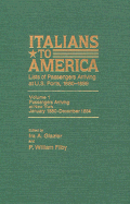 Italians to America, Jan. 1880 - Dec. 1884: Lists of Passengers Arriving at U.S. Ports, Volume 1