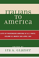 Italians to America, March 1903 - April 1903: List of Passengers Arriving at U.S. Ports