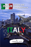 Italie Guide de Voyage 2024: Un manuel complet pour des aventures durables