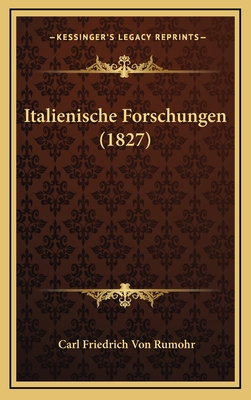 Italienische Forschungen (1827) - Rumohr, Carl Friedrich Von