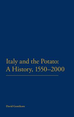 Italy and the Potato: A History, 1550-2000 - Gentilcore, David, Professor