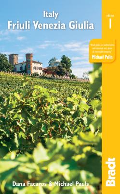 Italy: Friuli Venezia Giulia: Including Trieste, Udine, the Julian Alps and Carnia - Facaros, Dana, and Pauls, Michael