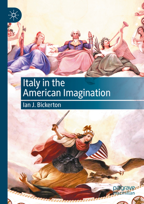 Italy in the American Imagination - Bickerton, Ian J.
