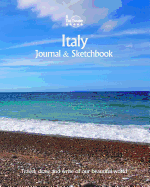 Italy Journal & Sketchbook: Travel, Draw and Write of Our Beautiful World