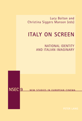 Italy On Screen: National Identity and Italian Imaginary - Bolton, Lucy (Editor), and Siggers Manson, Christina (Editor)