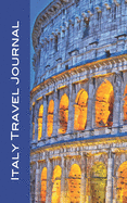 Italy Travel Journal: Pocket size journal, notebook, and diary for your greatest memories of Italy! (Europe Made Easy Travel Guides)