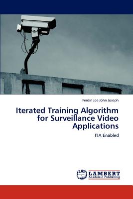 Iterated Training Algorithm for Surveillance Video Applications - John Joseph, Ferdin Joe