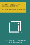 Iterative Arrays of Logical Circuits: M. I. T. Press Research Monographs