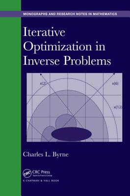 Iterative Optimization in Inverse Problems - Byrne, Charles