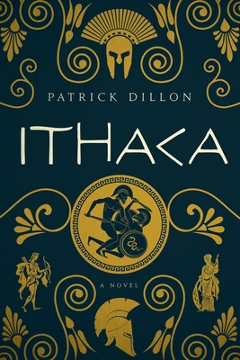 Ithaca: A Novel of Homer's Odyssey - Dillon, Patrick