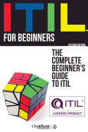 Itil for Beginners: The Complete Beginner's Guide to Itil