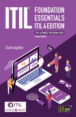 ITIL(R) Foundation Essentials ITIL 4 Edition: The ultimate revision guide - Agutter, Claire