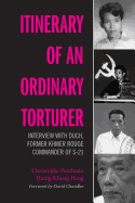 Itinerary of an Ordinary Torturer: Interview with Duch, Former Khmer Rouge Commander of S-21