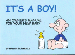 It's a Boy!: An Owner's Manual for Your New Baby