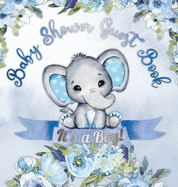 It's a Boy! Baby Shower Guest Book: A Joyful Event with Elephant & Blue Theme, Personalized Wishes, Parenting Advice, Sign-In, Gift Log, Keepsake Photos - Hardback