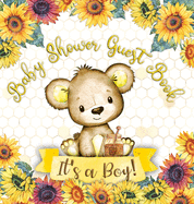 It's a Boy: Baby Shower Guest Book with Teddy Bear and Sunflower Theme, Memory Book with Wishes, Advice, and Gift Tracking for a Baby Boy - Perfect for Celebrating His Arrival (Hardback)