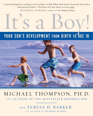 It's a Boy!: Your Son's Development from Birth to Age 18 - Thompson, Michael, and Barker, Teresa