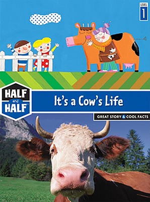 It's a Cow's Life: Great Story & Cool Facts - Gillot, Laurence, and Brossard, Lucette