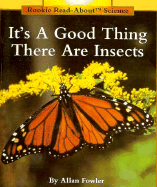 It's a Good Thing There Are Insects - Fowler, Allan