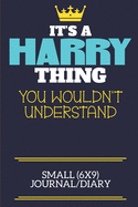 It's A Harry Thing You Wouldn't Understand Small (6x9) Journal/Diary: A cute book to write in for any book lovers, doodle writers and budding authors!