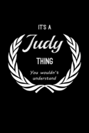 It's A Judy Thing, You Wouldn't Understand: Personalized Notebook Journal With Name Blank Lined Customized Diary Logbook Gifts