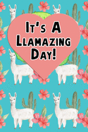 It's A Llamazing Day: A cute Llama themed 6x9 Daily Weekly Planner, Notebook, Logbook. Has room for a To Do List, Thankful Gratitude Prompt, Notes Section, Blank Doodle and Sketchbook Areas and Schedule Appointments.