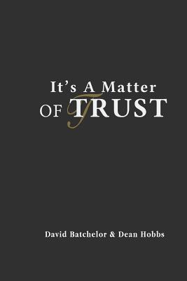 It's A Matter Of Trust - Hobbs, Dean, and Batchelor, David